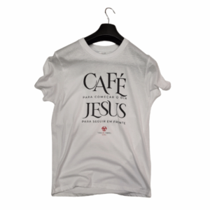 T-Shirt “Café para começar o dia, Jesus para seguir em frente” – Museu Vida de Cristo